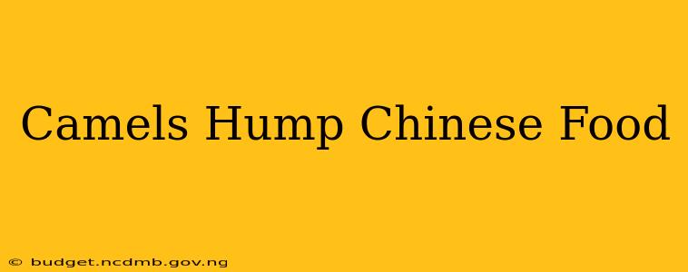 Camels Hump Chinese Food