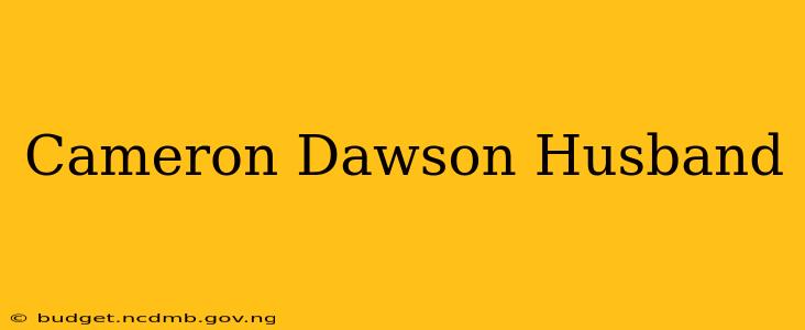 Cameron Dawson Husband