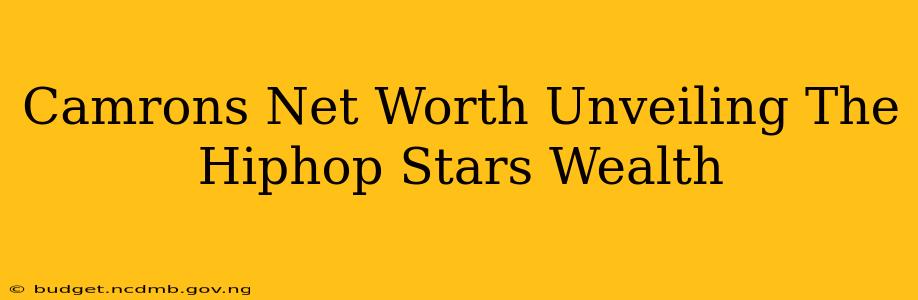 Camrons Net Worth Unveiling The Hiphop Stars Wealth