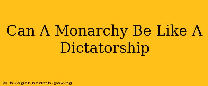 Can A Monarchy Be Like A Dictatorship