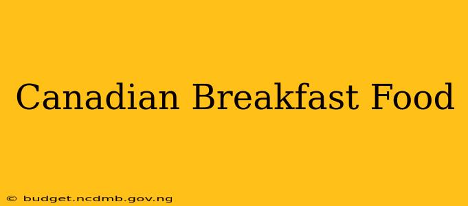 Canadian Breakfast Food