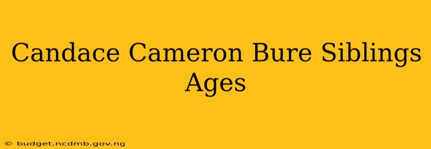 Candace Cameron Bure Siblings Ages