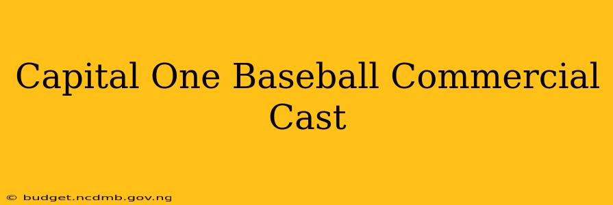 Capital One Baseball Commercial Cast
