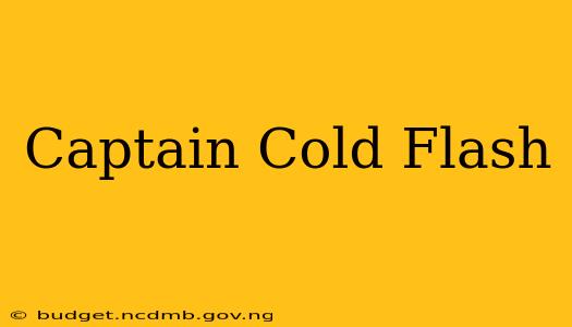 Captain Cold Flash
