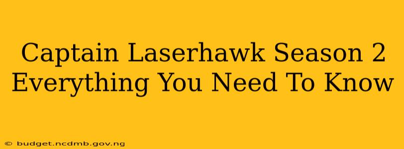 Captain Laserhawk Season 2 Everything You Need To Know