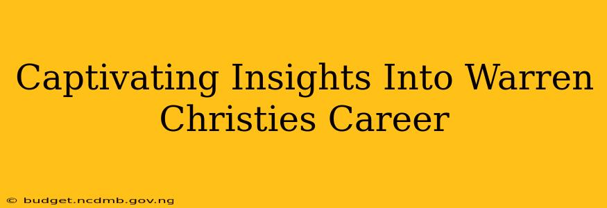Captivating Insights Into Warren Christies Career