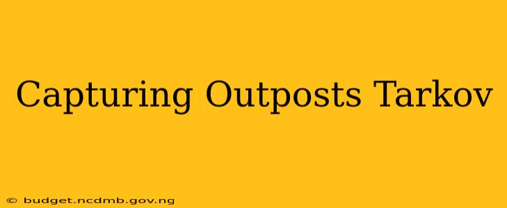 Capturing Outposts Tarkov