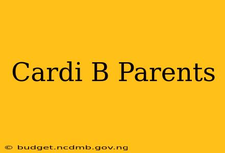 Cardi B Parents