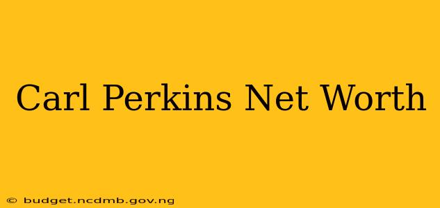 Carl Perkins Net Worth