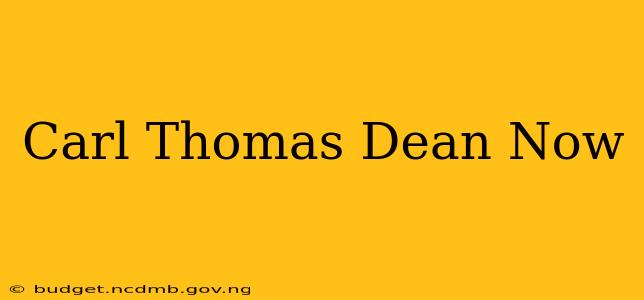 Carl Thomas Dean Now