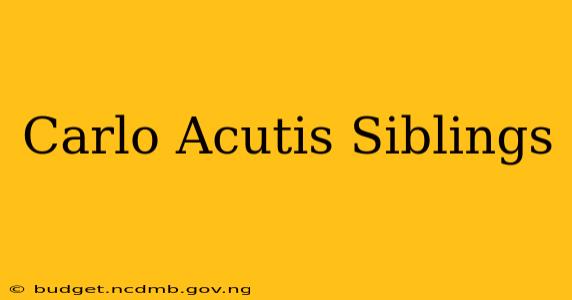 Carlo Acutis Siblings