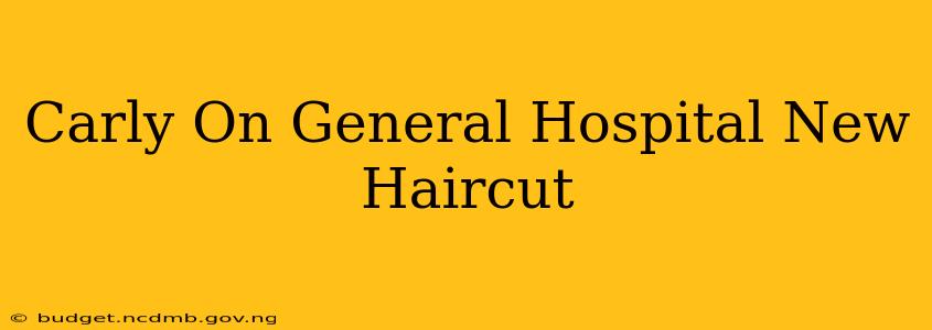 Carly On General Hospital New Haircut