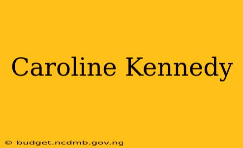 Caroline Kennedy