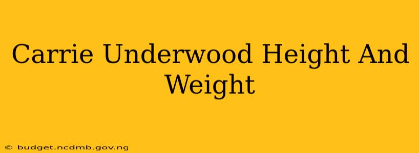 Carrie Underwood Height And Weight