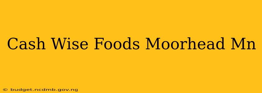 Cash Wise Foods Moorhead Mn
