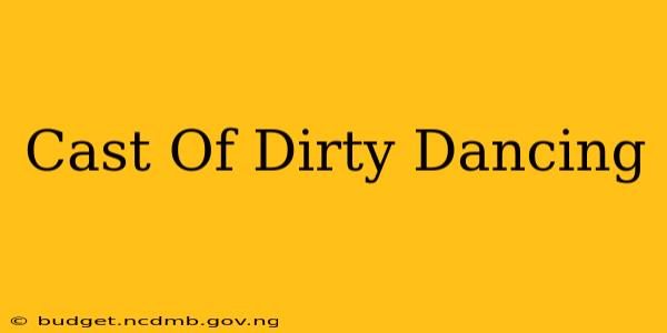 Cast Of Dirty Dancing