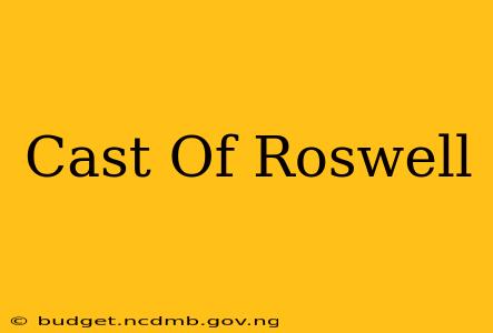 Cast Of Roswell
