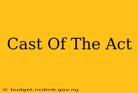 Cast Of The Act