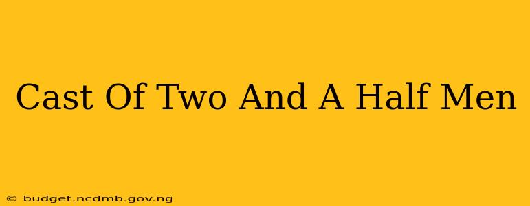 Cast Of Two And A Half Men