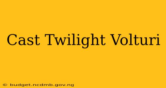 Cast Twilight Volturi