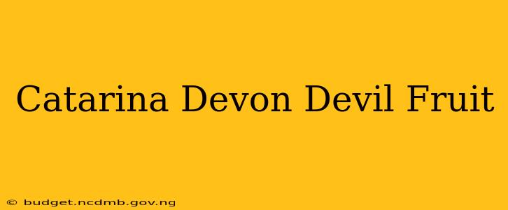 Catarina Devon Devil Fruit
