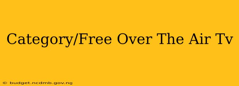 Category/Free Over The Air Tv