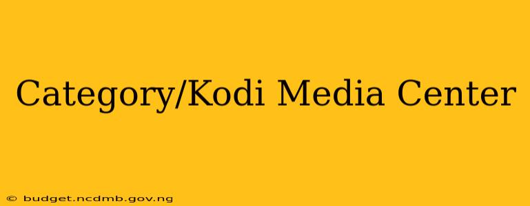 Category/Kodi Media Center