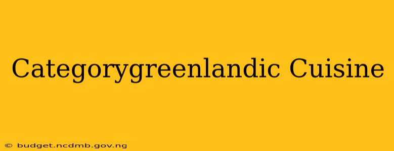 Categorygreenlandic Cuisine