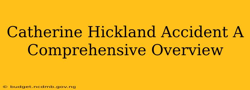 Catherine Hickland Accident A Comprehensive Overview