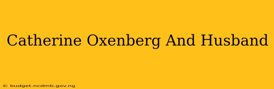 Catherine Oxenberg And Husband