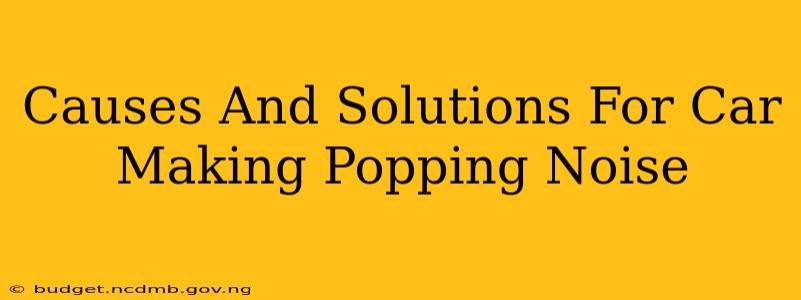Causes And Solutions For Car Making Popping Noise