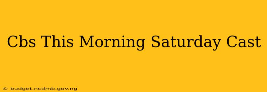 Cbs This Morning Saturday Cast