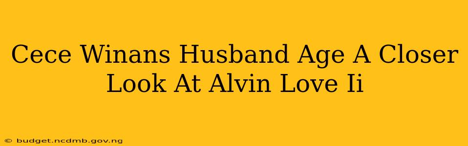 Cece Winans Husband Age A Closer Look At Alvin Love Ii