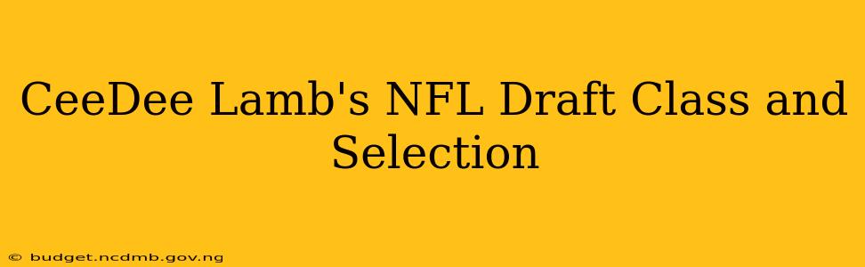 CeeDee Lamb's NFL Draft Class and Selection