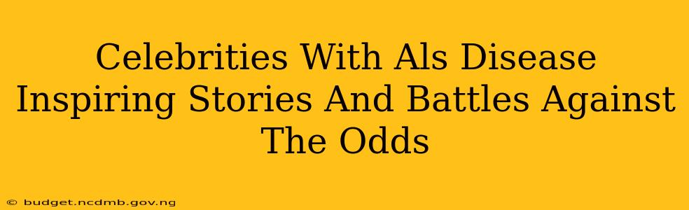 Celebrities With Als Disease Inspiring Stories And Battles Against The Odds