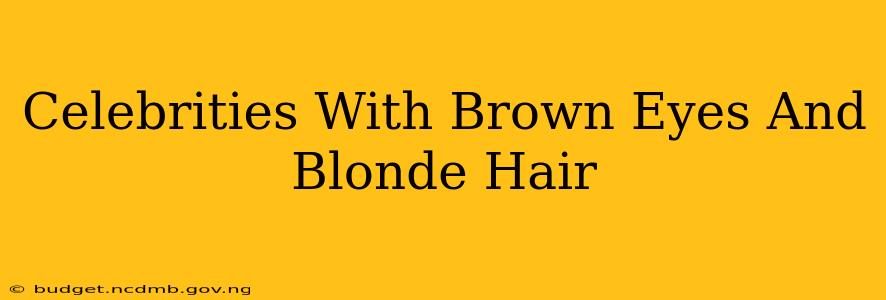 Celebrities With Brown Eyes And Blonde Hair
