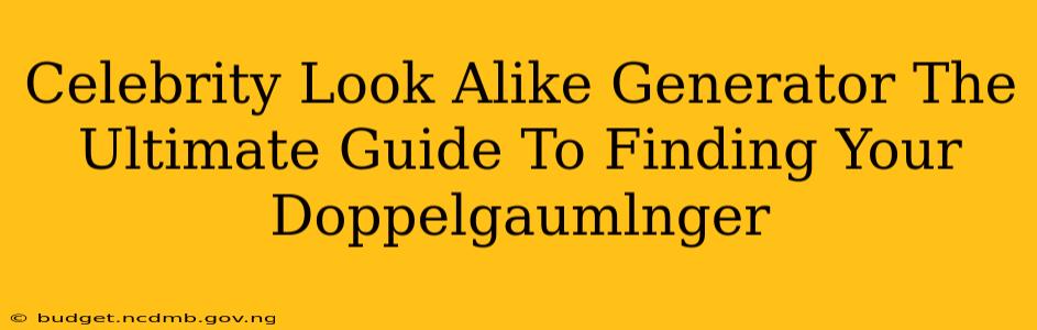 Celebrity Look Alike Generator The Ultimate Guide To Finding Your Doppelgaumlnger