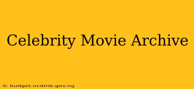 Celebrity Movie Archive