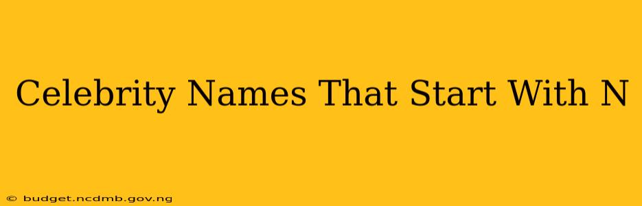 Celebrity Names That Start With N