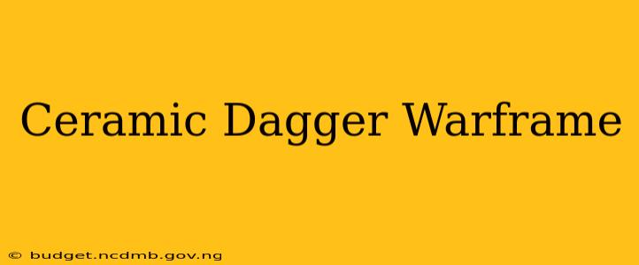 Ceramic Dagger Warframe