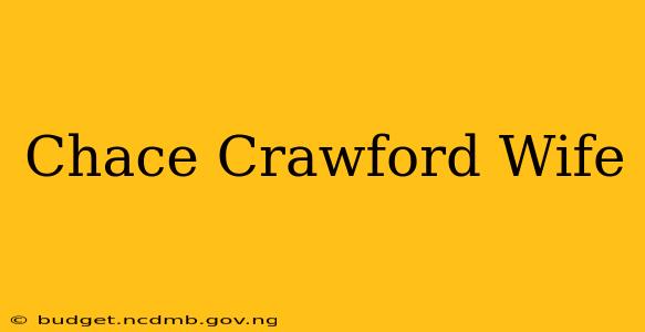 Chace Crawford Wife