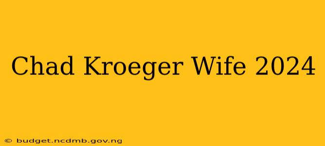 Chad Kroeger Wife 2024