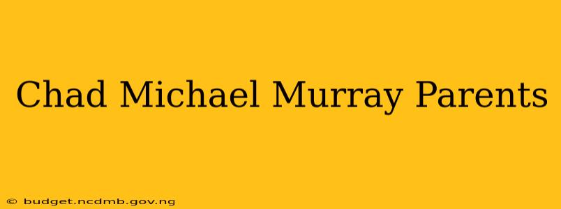 Chad Michael Murray Parents