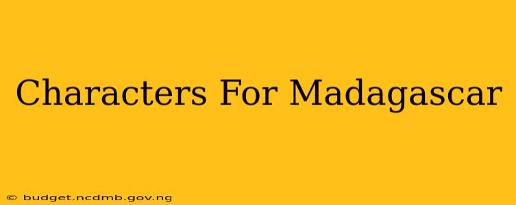Characters For Madagascar