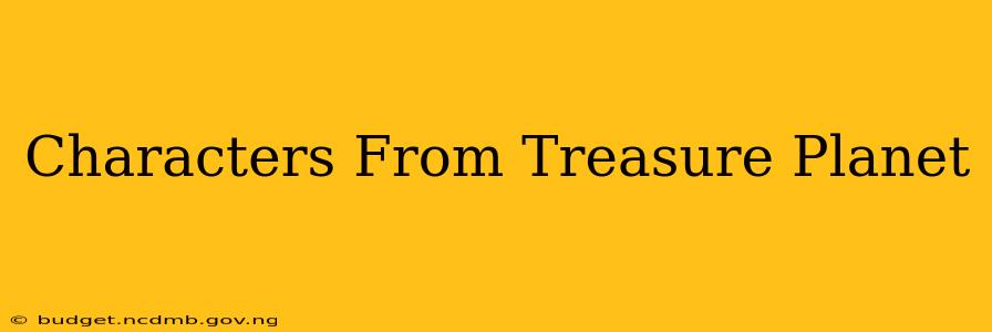 Characters From Treasure Planet