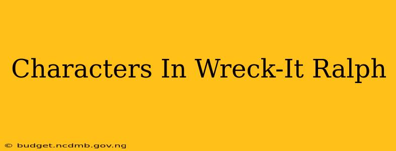 Characters In Wreck-It Ralph