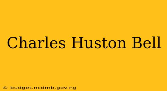 Charles Huston Bell