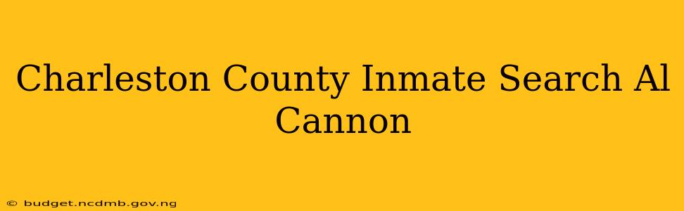 Charleston County Inmate Search Al Cannon