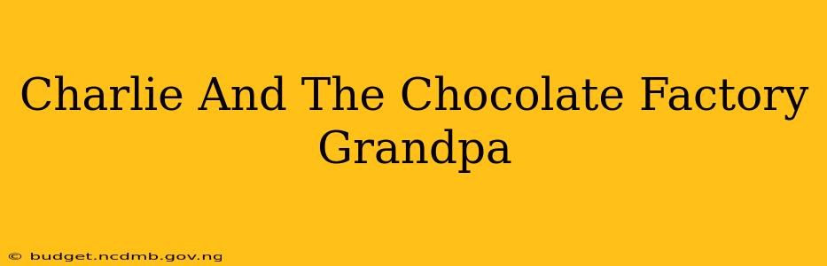 Charlie And The Chocolate Factory Grandpa