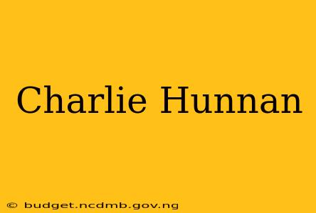 Charlie Hunnan
